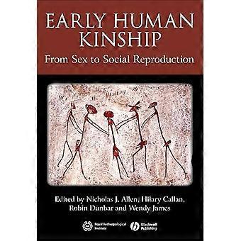 Early Human Kinship From Sex to Social Reproduction