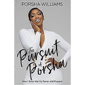 The Pursuit of Porsha How I Grew Into My Power and Purpose