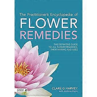 De encyclopedie van bloesemremedies voor therapeuten: De definitieve gids voor alle bloesemessenties, hun bereiding en toepassingen.