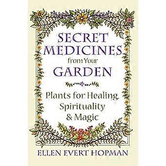 Secret Medicines from Your Garden Plants for Healing Spirituality and Magic