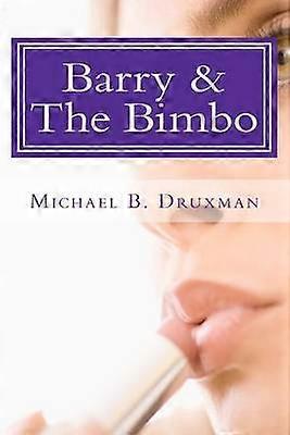 Barry  The Bimbo An Original RomanticActionComedy Screenplay