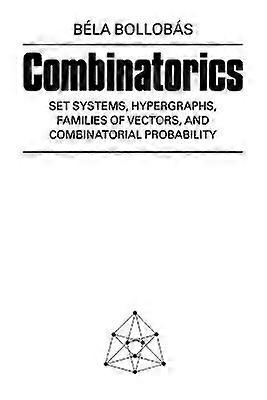 Combinatorics Set Systems Hypergraphs Families of Vectors and Combinatorial Probability