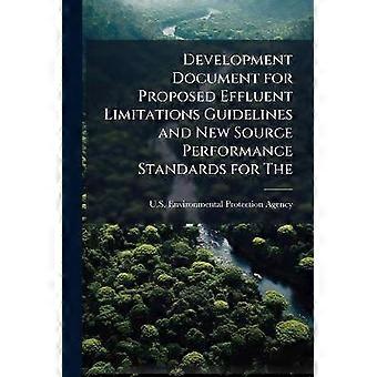 Development Document for Proposed Effluent Limitations Guidelines and New Source Performance Standards for The