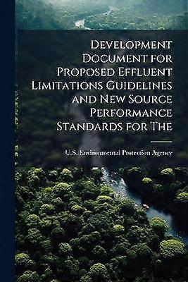 Development Document for Proposed Effluent Limitations Guidelines and New Source Performance Standards for The