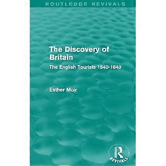 Britannian löytö (Routledgen herätykset): Englantilaiset turistit 1540-1840 (Routledgen herätykset)