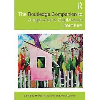 The Routledge Companion to Anglophone Caribbean Literature (Routledge Literature Companions)