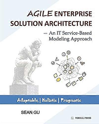 Agile ENTERPRISE SOLUTION ARCHITECTURE: An IT Service-Based Modeling Approach