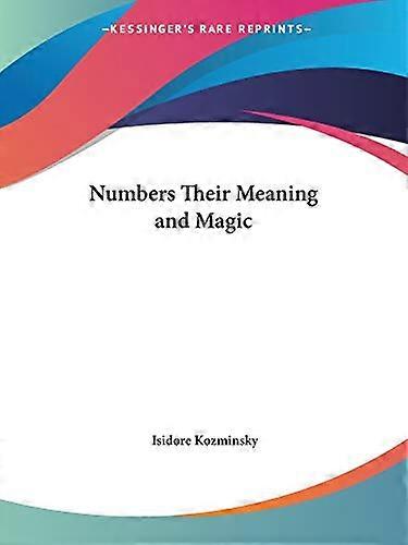 Numbers Their Meaning and Magic (1912)