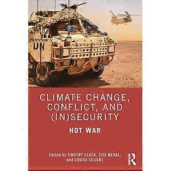 Klimaendringer, konflikt og (i)sikkerhet: varm krig (Routledge Advances in Defence Studies)
