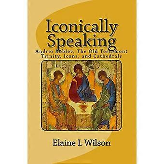 Iconicamente parlando: Andrei Rublev, la vecchia Trinità della Testimonianza, icone e cattedrali