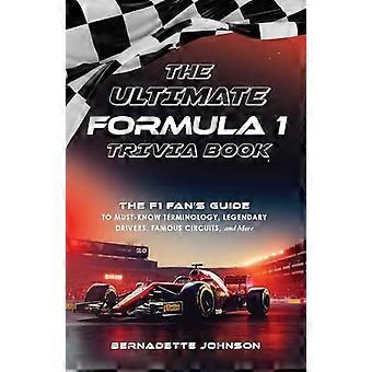 Libro definitivo de trivias sobre Fórmula 1: Guía para fanáticos de la F1 sobre terminología imprescindible, pilotos legendarios, circuitos famosos y más (incluidos datos sobre Lewis H