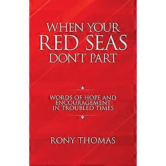 When Your Red Seas Don't Part : Words of Hope and Encouragement in Troubled Times
