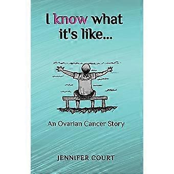 Ik weet hoe het is: een verhaal over eierstokkanker (Survival Stories)