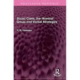 Social Class The Nominal Group And Verbal Strategies - P R Hawkins