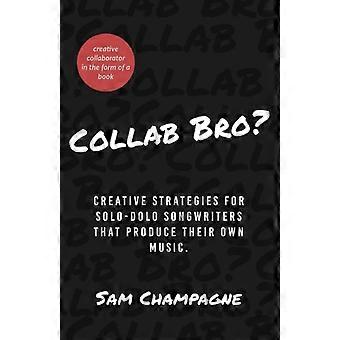 Collab Bro? Strategie creative per cantautori solisti che producono la propria musica.