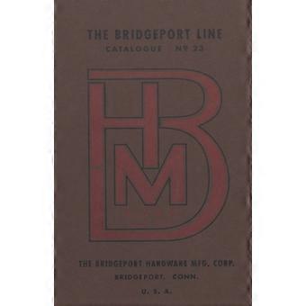 Bridgeport Hardware Manufacturing Corporation Catalogue No. 23 - Antique Tools & Trades in Connecticut - Paperback - en Book