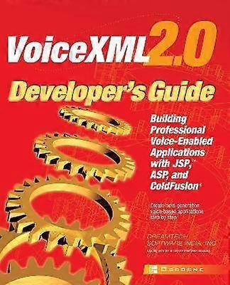 VoiceXML 2.0 Developer's Guide: Building Professional Voice Enabled Applications with JSP ASP & Coldfusion