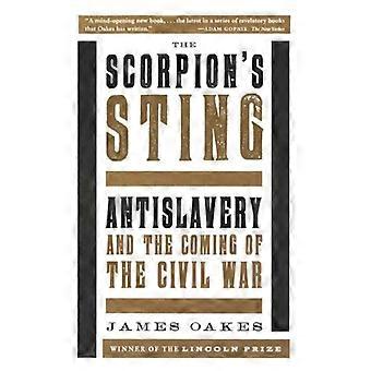 Scorpion's Sting Antislavery And The Coming Of The Civil War - James Oakes - Paperback - English Book - History
