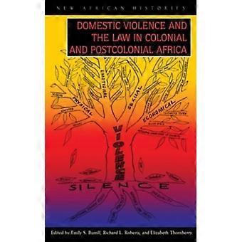 Domestic Violence And The Law In Colonial And Postcolonial Africa - Univ of Chicago on behalf of Ohio Univ Press - Hardcover - English Book - History