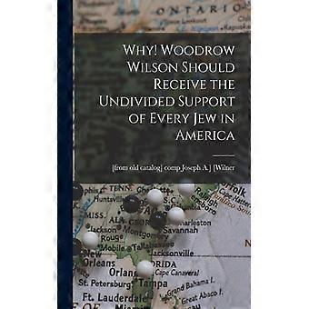 Why Woodrow Wilson Should Receive The Undivided Support Of Every Jew In America - Creative Media Partners LLC - Paperback - English Book - History