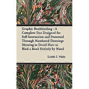 Graphic Bookbinding - A Complete Text Designed For Self-instruction And Presente - Louis J. Haas - Paperback - English Book - History
