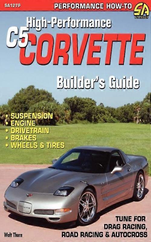 High-performance C5 Corvette Builders Guide