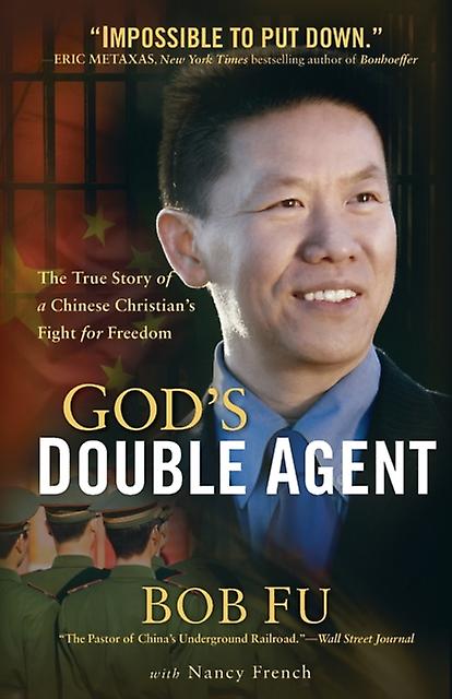 Gods Double Agent The True Story Of A Chinese Christians Fight For Freedom by Nancy French Paperback