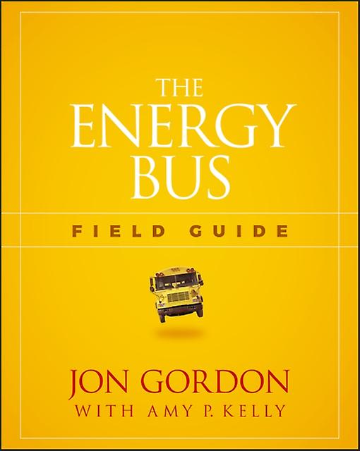 The Energy Bus Field Guide by Jon Gordon Paperback