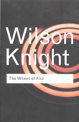 The Wheel Of Fire by G. Wilson Knight Paperback Book
