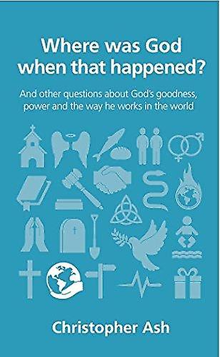Where Was God When That Happened by Christopher Ash Paperback Book