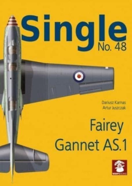Single No. 48 Fairey Gannet As.1 by Artur Juszczak Paperback Book