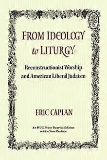 From Ideology To Liturgy by Eric Caplan Paperback