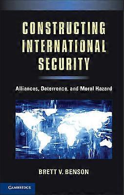 Constructing International Security Alliances Deterrence and Moral Hazard
