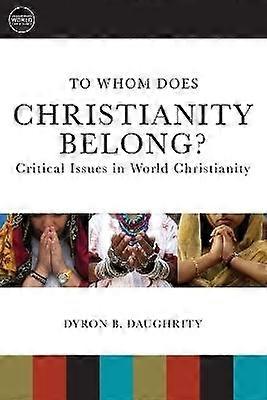 To Whom Does Christianity Belong?