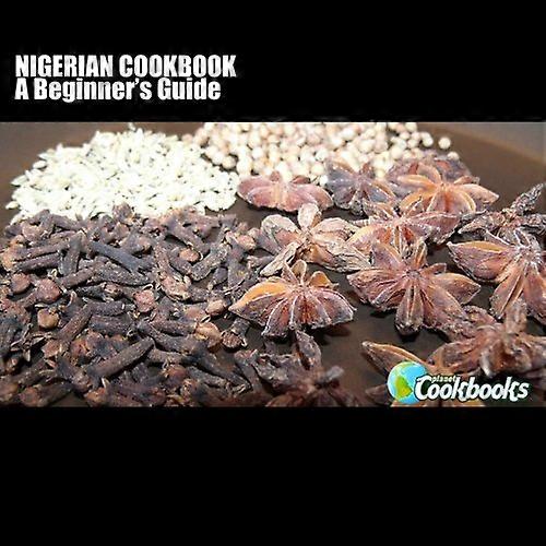 Nigerian Cookbook: A Beginner's Guide (Planet Cookbooks)