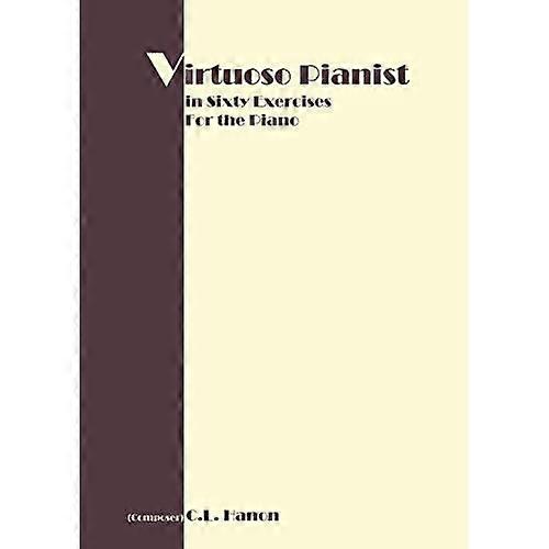 Virtuoso Pianist in 60 Exercises: Complete
