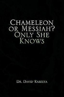 Chameleon or Messiah Only She Knows