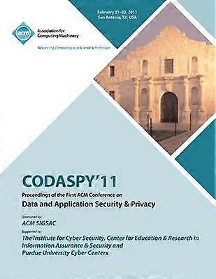 CODASPY 11 Proceedings of the First ACM Conference on Data and Application Security & Privacy