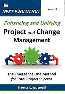 The Next Evolution - Enhancing and Unifying Project and Change Management