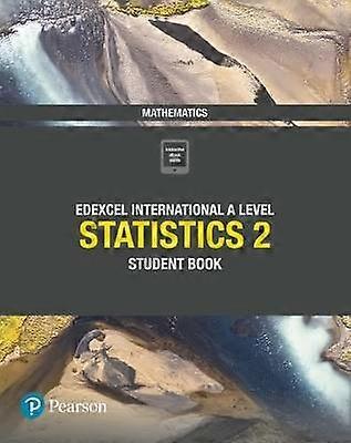 Pearson Edexcel International A Level Mathematics Statistics 2 Student Book