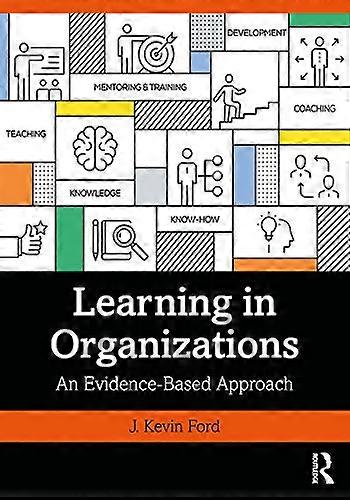 Learning in Organizations: An Evidence Based Approach