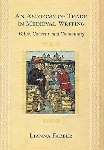 An Anatomy of Trade in Medieval Writing: Value Consent and Community
