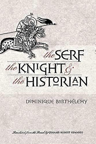The Serf the Knight and the Historian