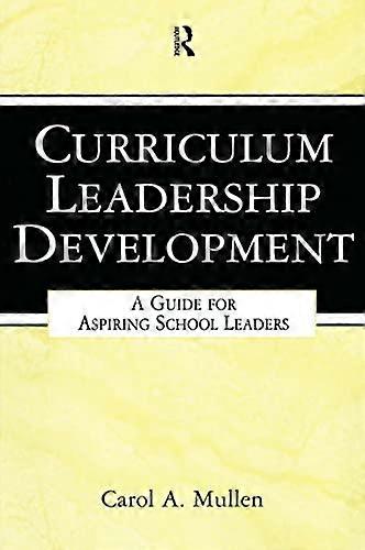 Curriculum Leadership Development: A Guide for Aspiring School Leaders
