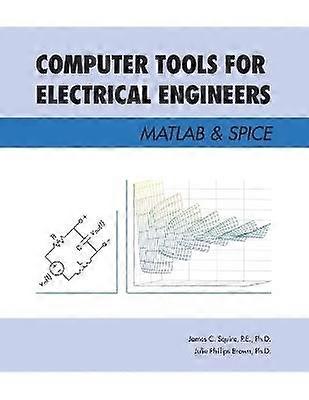 Computer Tools for Electrical Engineers; Matlab & Spice