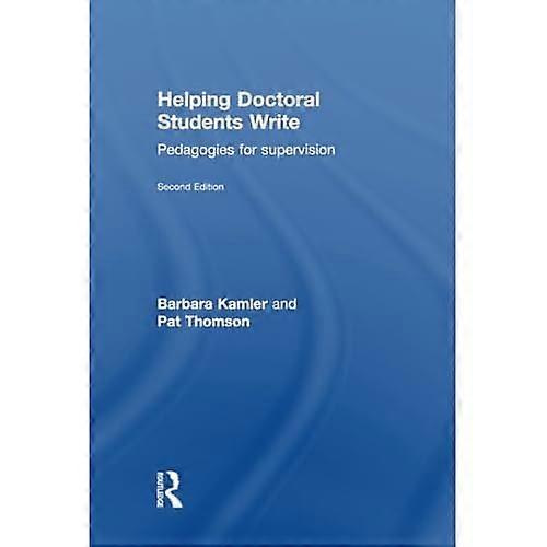 Helping Doctoral Students Write: Pedagogies for supervision