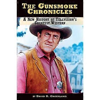 The Gunsmoke Chronicles: een nieuwe geschiedenis van de grootste western van de televisie