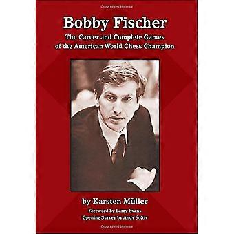 Bobby Fischer : La carrière et le jeux complet américain Champion du monde d’échecs