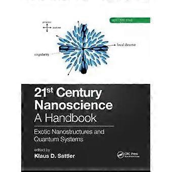 21st Century Nanoscience - A Handbook Exotic Nanostructures And Quantum Systems - Taylor & Francis Ltd