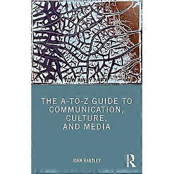 The A to Z Guide to Communication Culture and Media